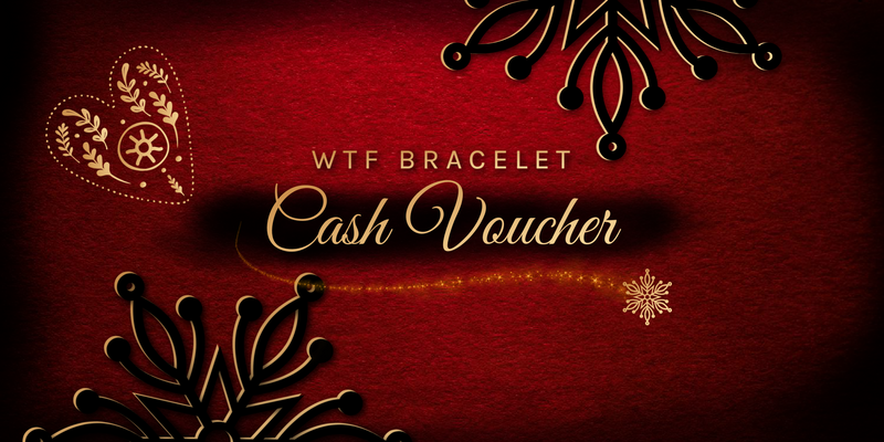 WTF Bracelet Cash Voucher